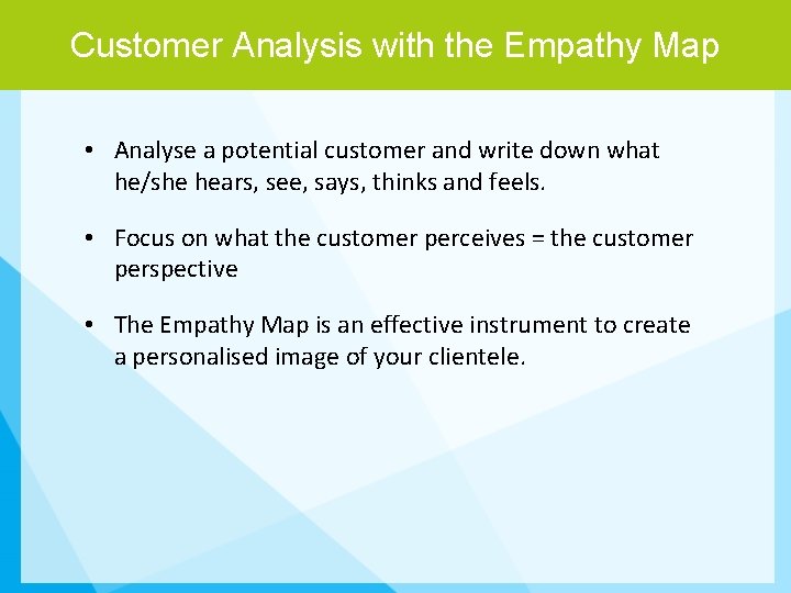 Customer Analysis with the Empathy Map • Analyse a potential customer and write down