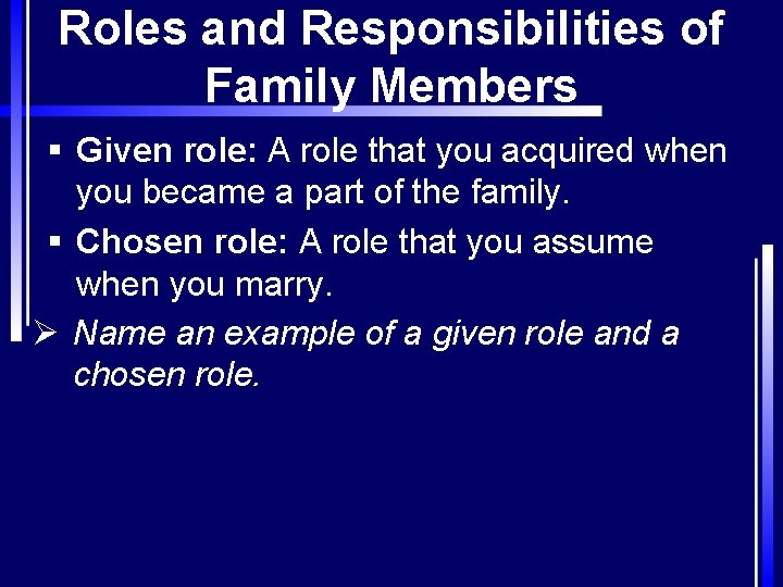 Roles and Responsibilities of Family Members § Given role: A role that you acquired