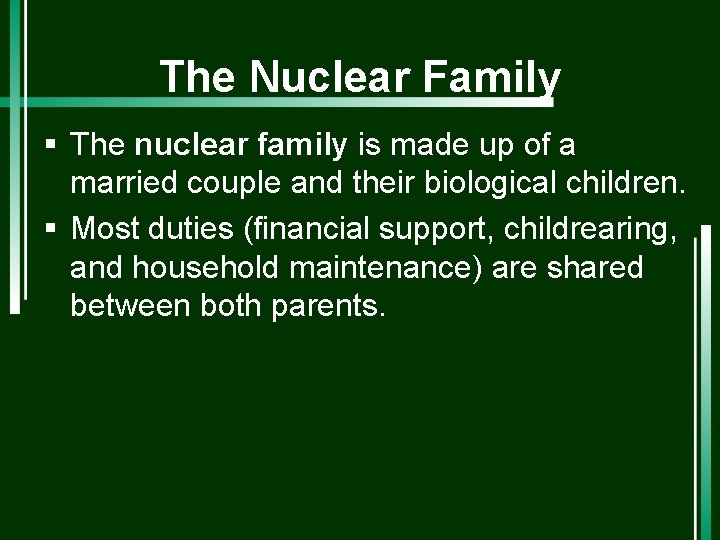 The Nuclear Family § The nuclear family is made up of a married couple