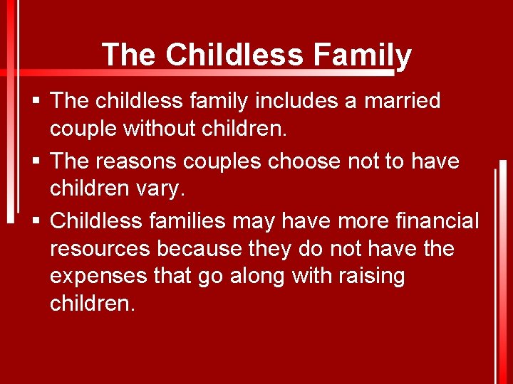 The Childless Family § The childless family includes a married couple without children. §