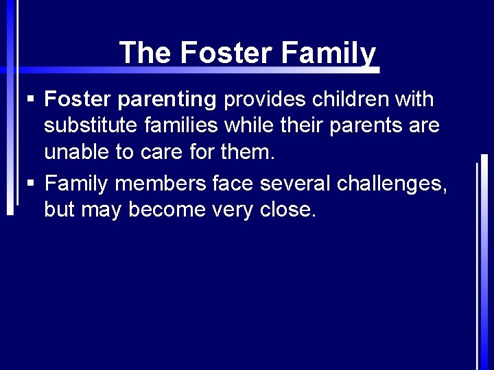 The Foster Family § Foster parenting provides children with substitute families while their parents