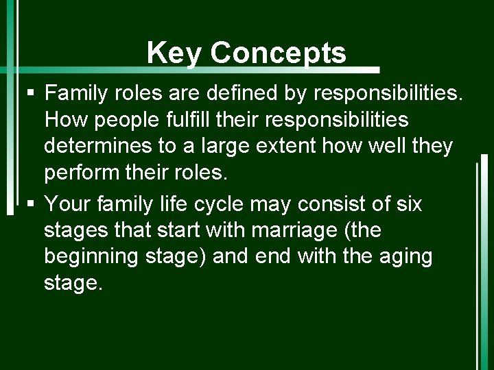 Key Concepts § Family roles are defined by responsibilities. How people fulfill their responsibilities