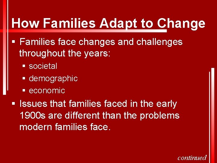 How Families Adapt to Change § Families face changes and challenges throughout the years: