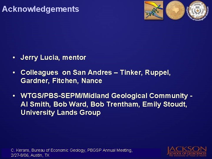 Acknowledgements • Jerry Lucia, mentor • Colleagues on San Andres – Tinker, Ruppel, Gardner,