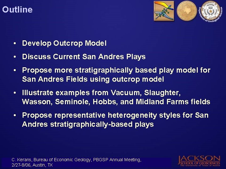 Outline • Develop Outcrop Model • Discuss Current San Andres Plays • Propose more