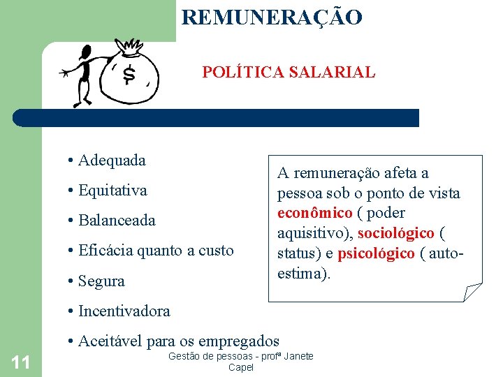 REMUNERAÇÃO POLÍTICA SALARIAL • Adequada • Equitativa • Balanceada • Eficácia quanto a custo