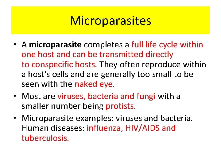 Microparasites • A microparasite completes a full life cycle within one host and can