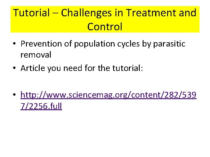Tutorial – Challenges in Treatment and Control • Prevention of population cycles by parasitic