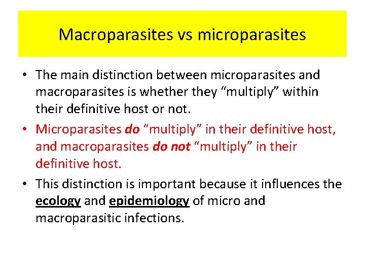 Macroparasites vs microparasites • The main distinction between microparasites and macroparasites is whether they