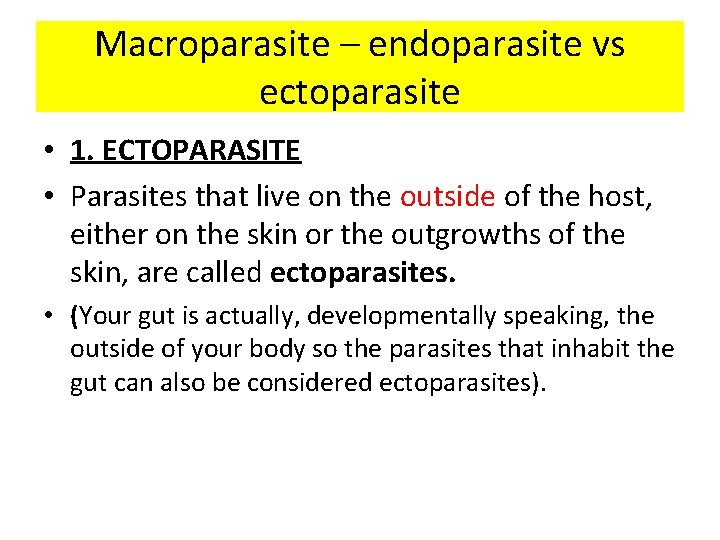 Macroparasite – endoparasite vs ectoparasite • 1. ECTOPARASITE • Parasites that live on the