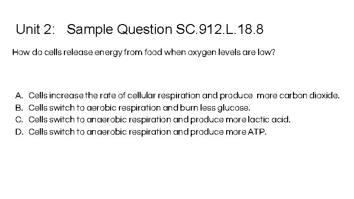 Unit 2: Sample Question SC. 912. L. 18. 8 How do cells release energy