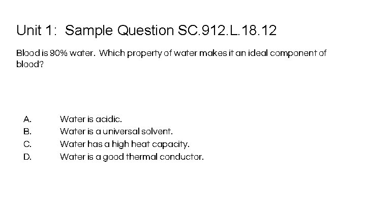 Unit 1: Sample Question SC. 912. L. 18. 12 Blood is 90% water. Which