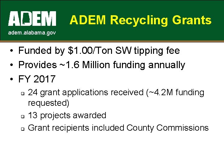 ADEM Recycling Grants adem. alabama. gov • Funded by $1. 00/Ton SW tipping fee