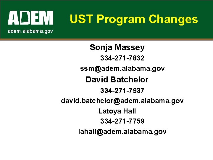 UST Program Changes adem. alabama. gov Sonja Massey 334 -271 -7832 ssm@adem. alabama. gov