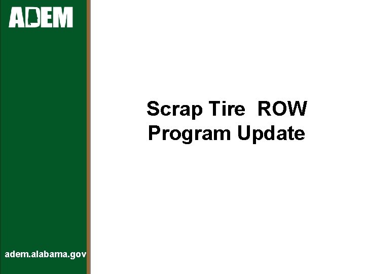 Scrap Tire ROW Program Update adem. alabama. gov 