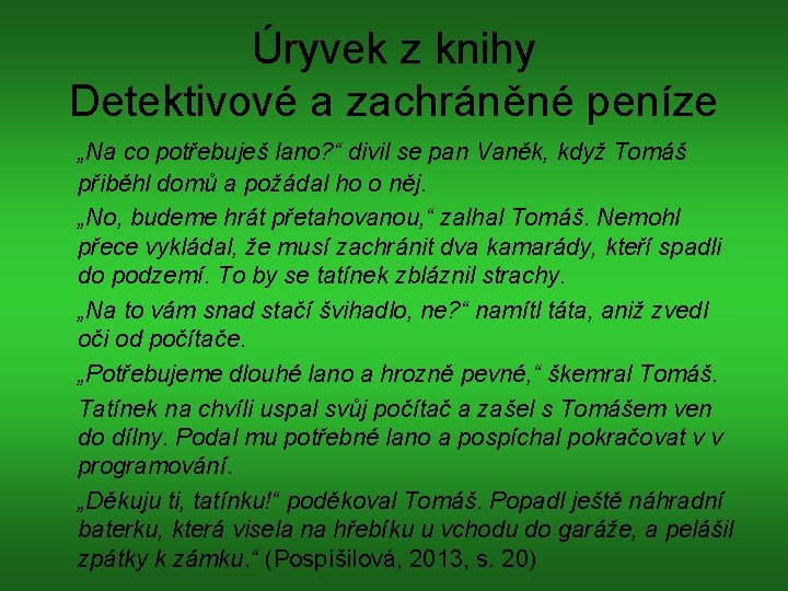 Úryvek z knihy Detektivové a zachráněné peníze „Na co potřebuješ lano? “ divil se