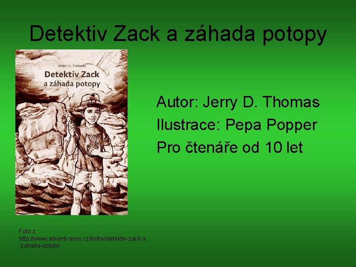 Detektiv Zack a záhada potopy Autor: Jerry D. Thomas Ilustrace: Pepa Popper Pro čtenáře