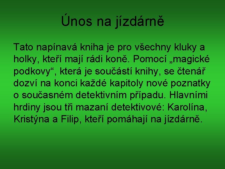 Únos na jízdárně Tato napínavá kniha je pro všechny kluky a holky, kteří mají