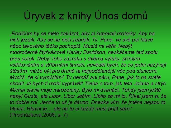 Úryvek z knihy Únos domů „Rodičům by se mělo zakázat, aby si kupovali motorky.