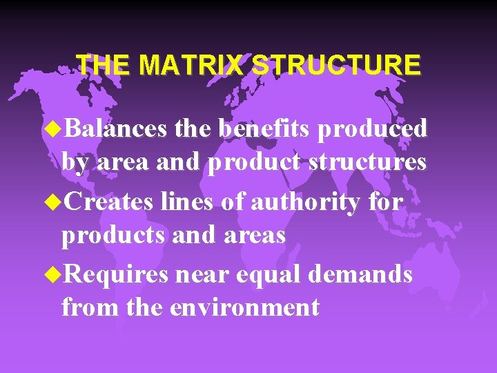 THE MATRIX STRUCTURE u. Balances the benefits produced by area and product structures u.