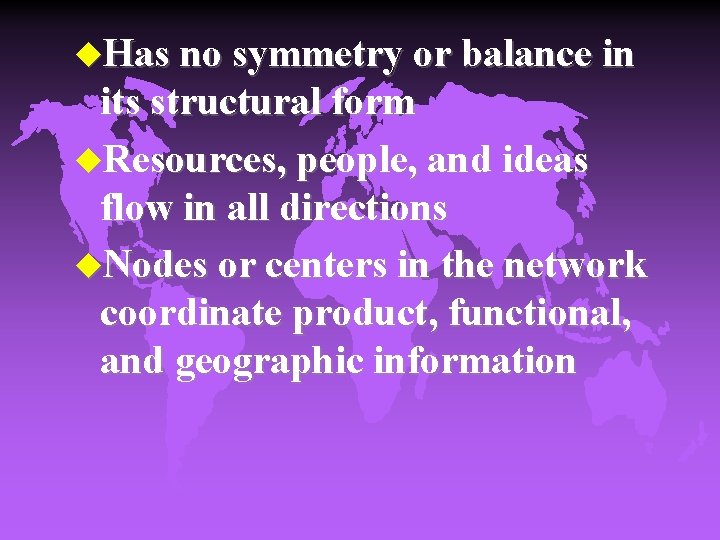 u. Has no symmetry or balance in its structural form u. Resources, people, and