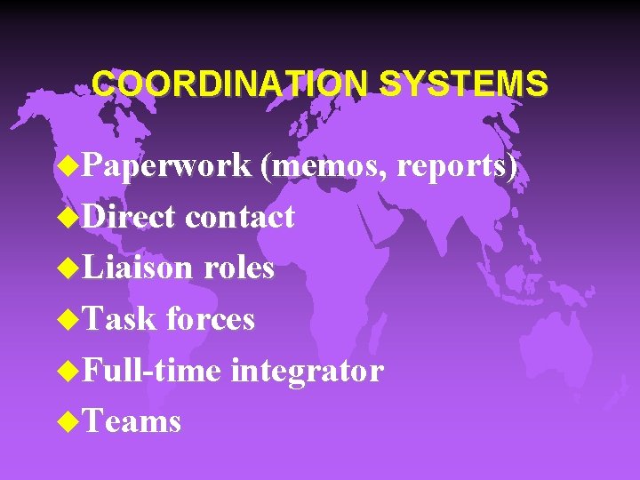 COORDINATION SYSTEMS u. Paperwork (memos, reports) u. Direct contact u. Liaison roles u. Task
