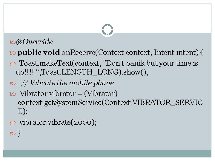  @Override public void on. Receive(Context context, Intent intent) { Toast. make. Text(context, "Don't