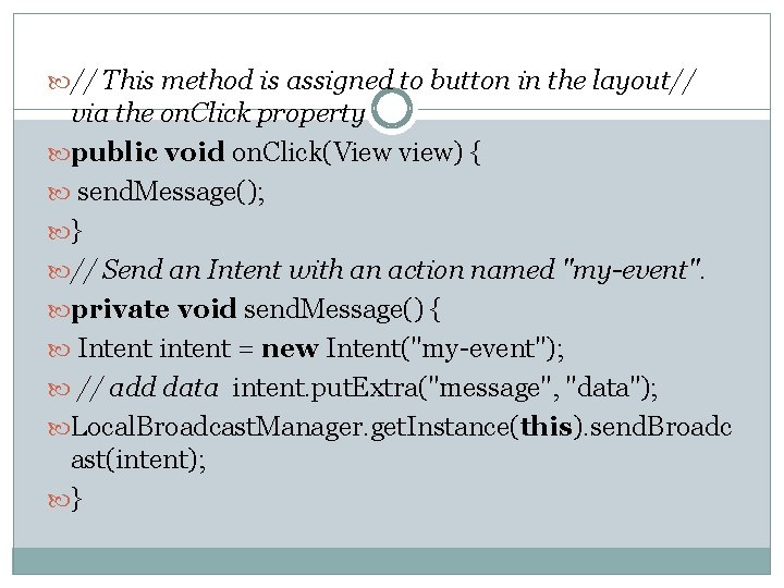  // This method is assigned to button in the layout// via the on.