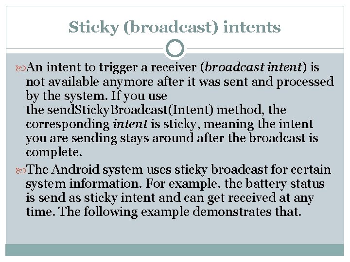 Sticky (broadcast) intents An intent to trigger a receiver (broadcast intent) is not available