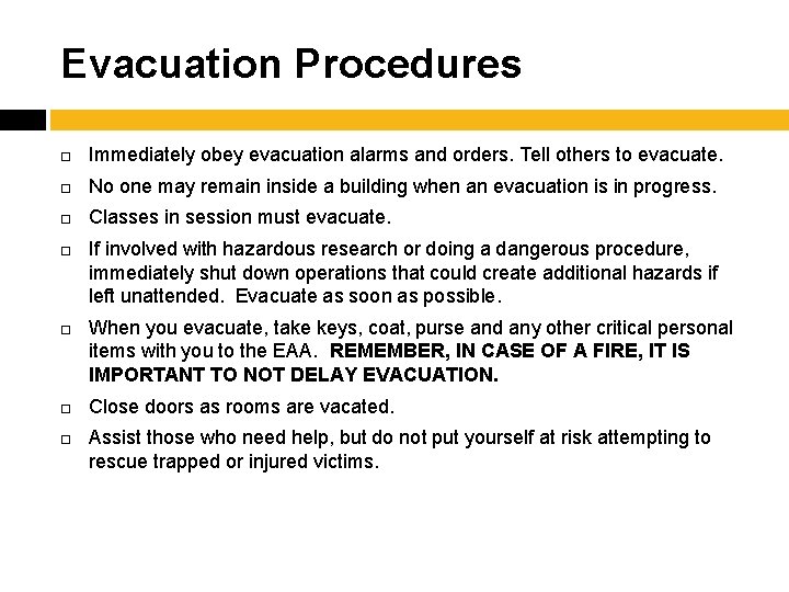 Evacuation Procedures Immediately obey evacuation alarms and orders. Tell others to evacuate. No one