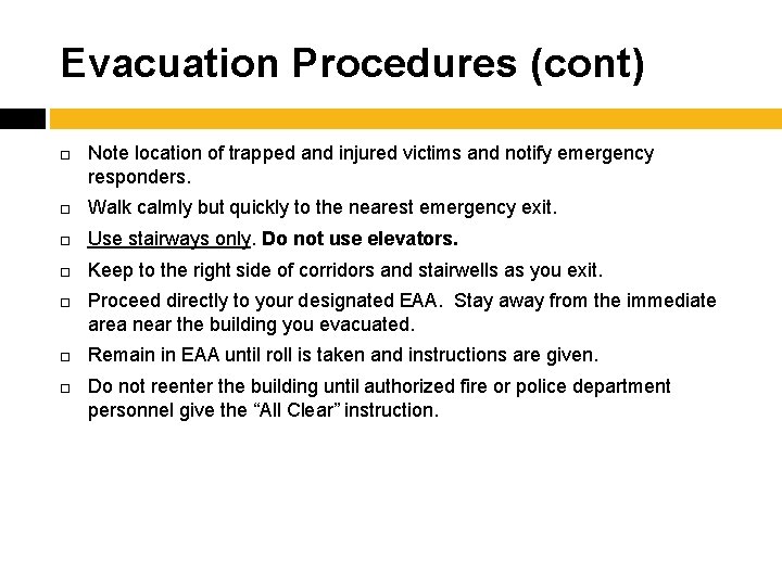 Evacuation Procedures (cont) Note location of trapped and injured victims and notify emergency responders.