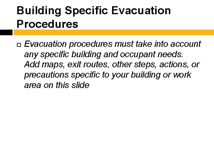 Building Specific Evacuation Procedures Evacuation procedures must take into account any specific building and