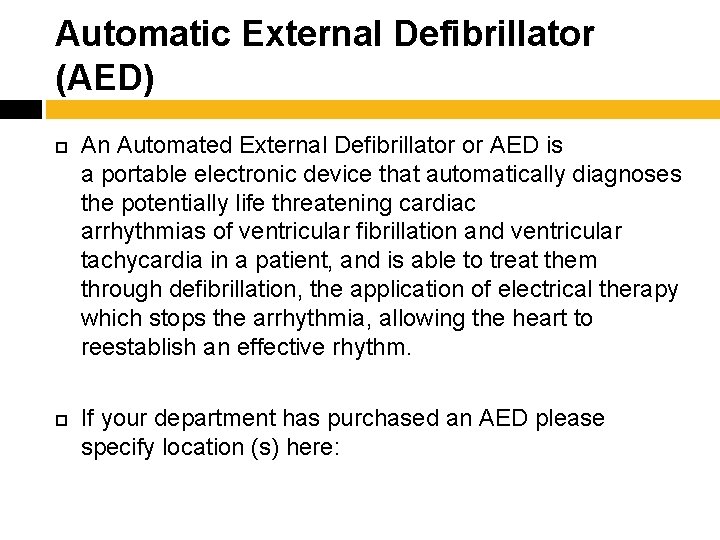 Automatic External Defibrillator (AED) An Automated External Defibrillator or AED is a portable electronic