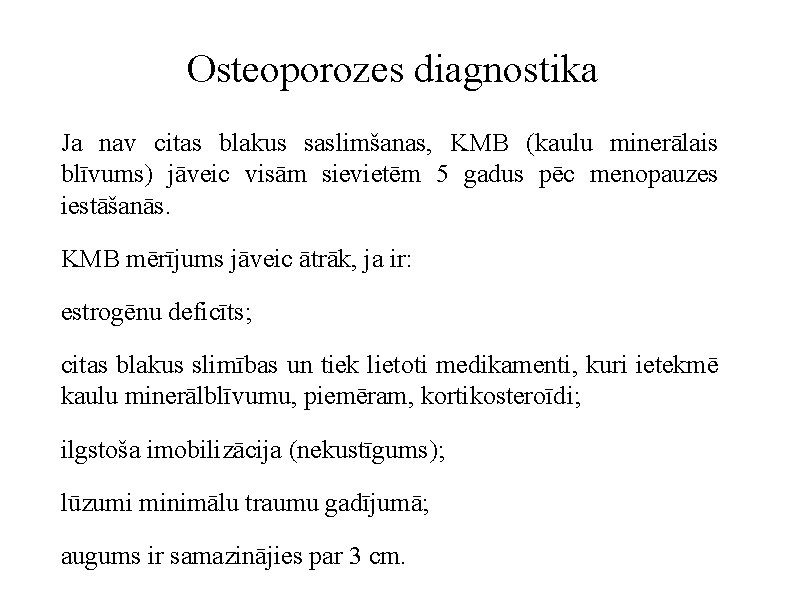 Osteoporozes diagnostika Ja nav citas blakus saslimšanas, KMB (kaulu minerālais blīvums) jāveic visām sievietēm