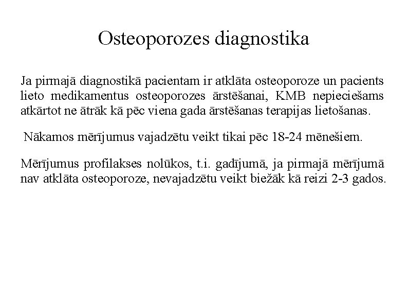 Osteoporozes diagnostika Ja pirmajā diagnostikā pacientam ir atklāta osteoporoze un pacients lieto medikamentus osteoporozes