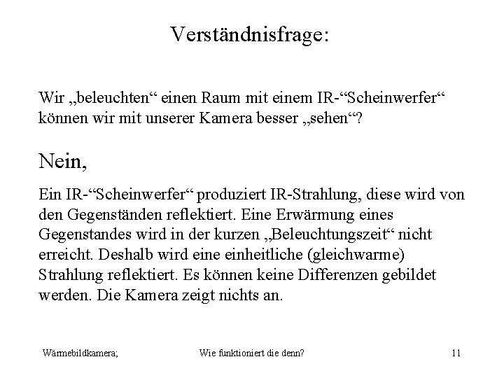 Verständnisfrage: Wir „beleuchten“ einen Raum mit einem IR-“Scheinwerfer“ können wir mit unserer Kamera besser