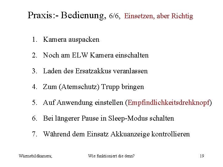 Praxis: - Bedienung, 6/6, Einsetzen, aber Richtig 1. Kamera auspacken 2. Noch am ELW