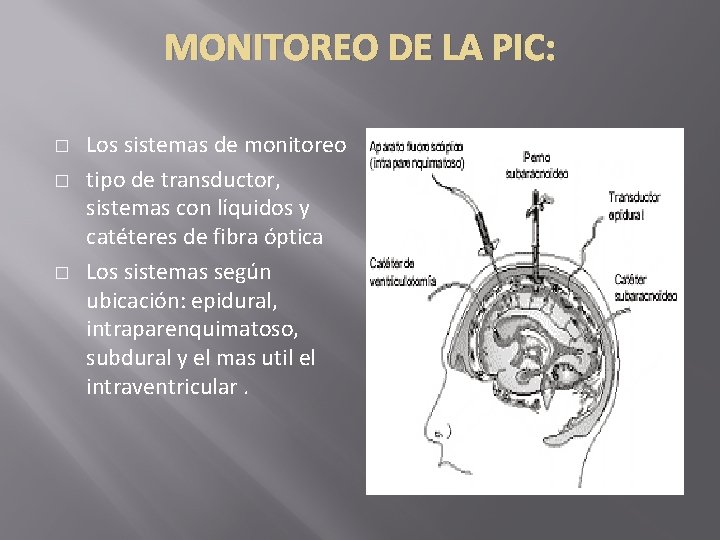 MONITOREO DE LA PIC: � � � Los sistemas de monitoreo tipo de transductor,