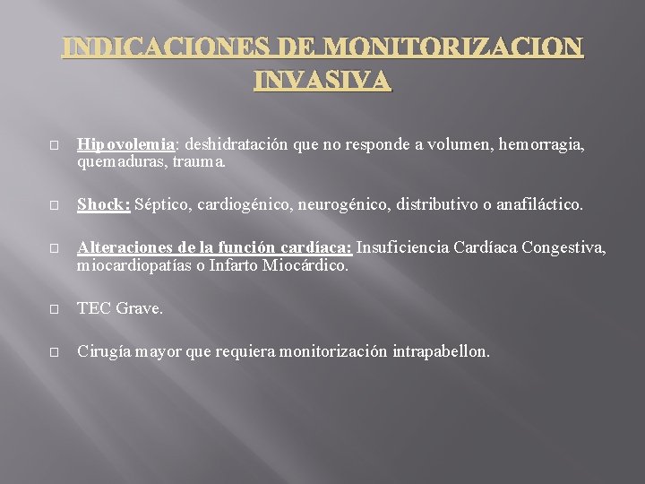 INDICACIONES DE MONITORIZACION INVASIVA � Hipovolemia: deshidratación que no responde a volumen, hemorragia, quemaduras,