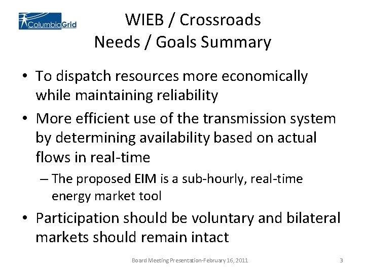 WIEB / Crossroads Needs / Goals Summary • To dispatch resources more economically while