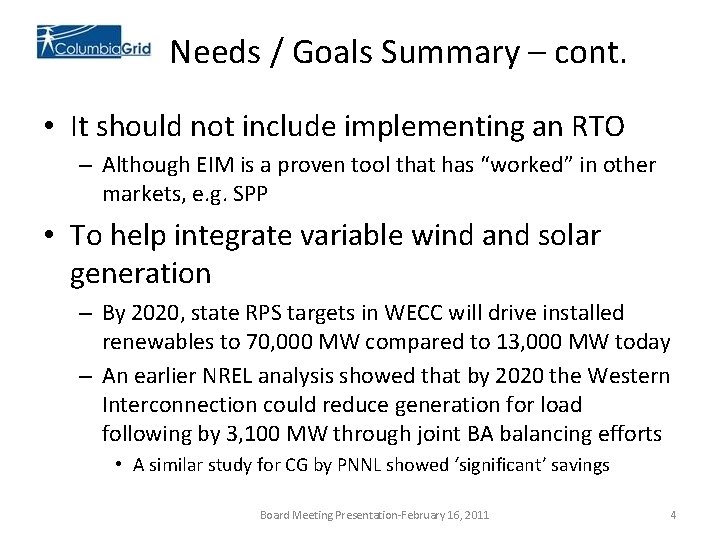 Needs / Goals Summary – cont. • It should not include implementing an RTO