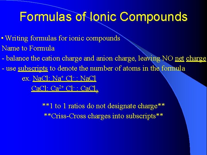 Formulas of Ionic Compounds • Writing formulas for ionic compounds Name to Formula -