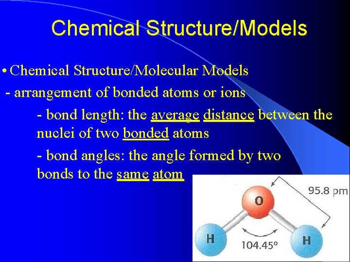 Chemical Structure/Models • Chemical Structure/Molecular Models - arrangement of bonded atoms or ions -