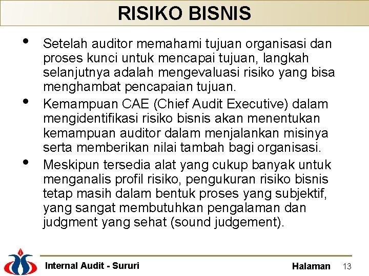 RISIKO BISNIS • • • Setelah auditor memahami tujuan organisasi dan proses kunci untuk