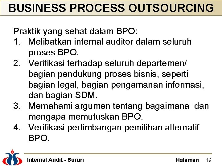 BUSINESS PROCESS OUTSOURCING Praktik yang sehat dalam BPO: 1. Melibatkan internal auditor dalam seluruh