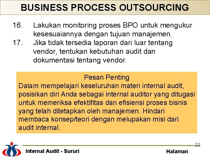 BUSINESS PROCESS OUTSOURCING 16. 17. Lakukan monitoring proses BPO untuk mengukur kesesuaiannya dengan tujuan