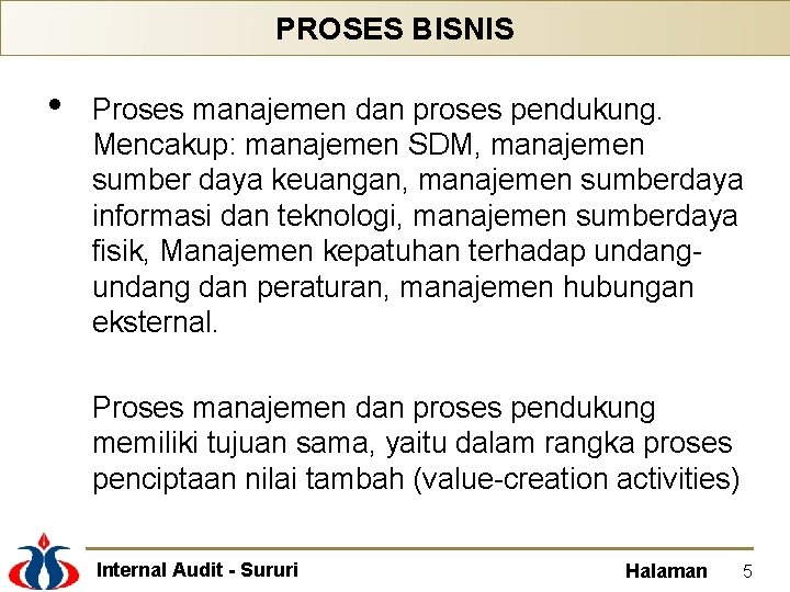 PROSES BISNIS • Proses manajemen dan proses pendukung. Mencakup: manajemen SDM, manajemen sumber daya