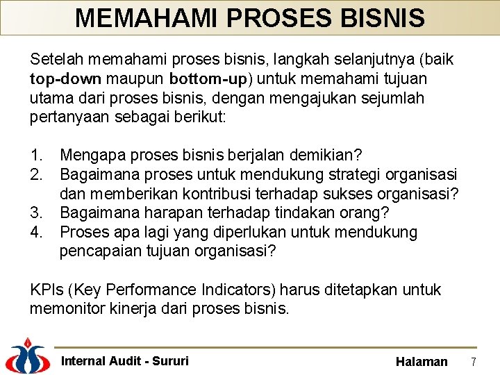 MEMAHAMI PROSES BISNIS Setelah memahami proses bisnis, langkah selanjutnya (baik top-down maupun bottom-up) untuk