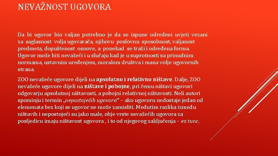 NEVAŽNOST UGOVORA Da bi ugovor bio valjan potrebno je da se ispune određeni uvjeti