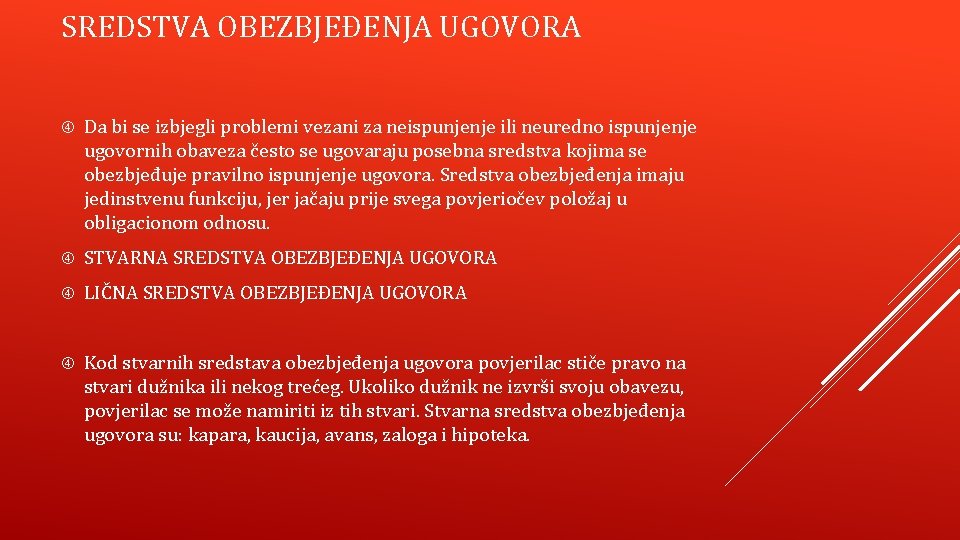 SREDSTVA OBEZBJEĐENJA UGOVORA Da bi se izbjegli problemi vezani za neispunjenje ili neuredno ispunjenje